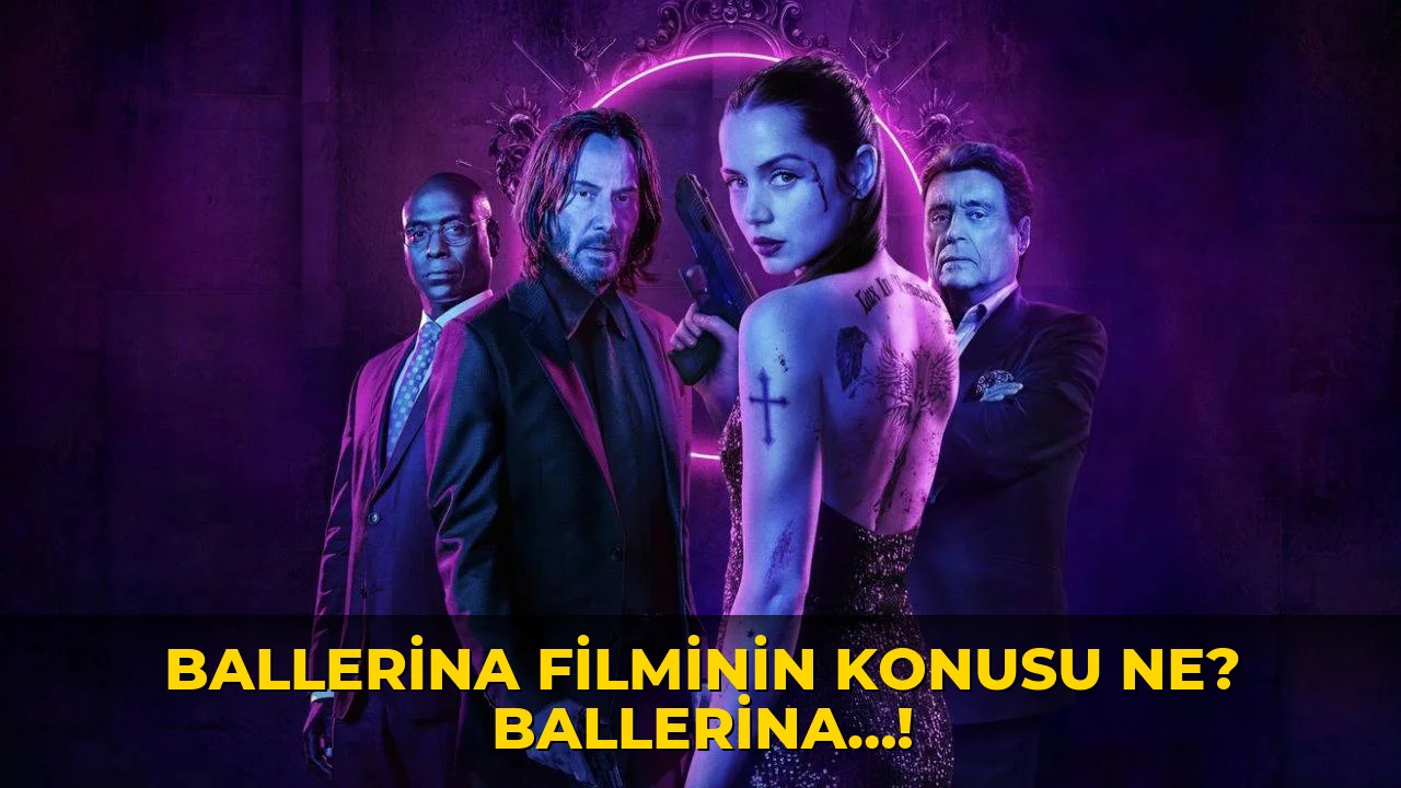 Ballerina Filminin Konusu ne? Ballerina…!