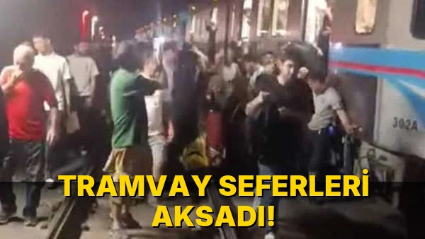 Tramvay Seferleri Aksadı!