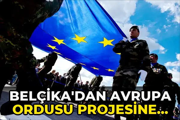 Belçika'dan Avrupa Ordusu Projesine Sert Eleştiri!