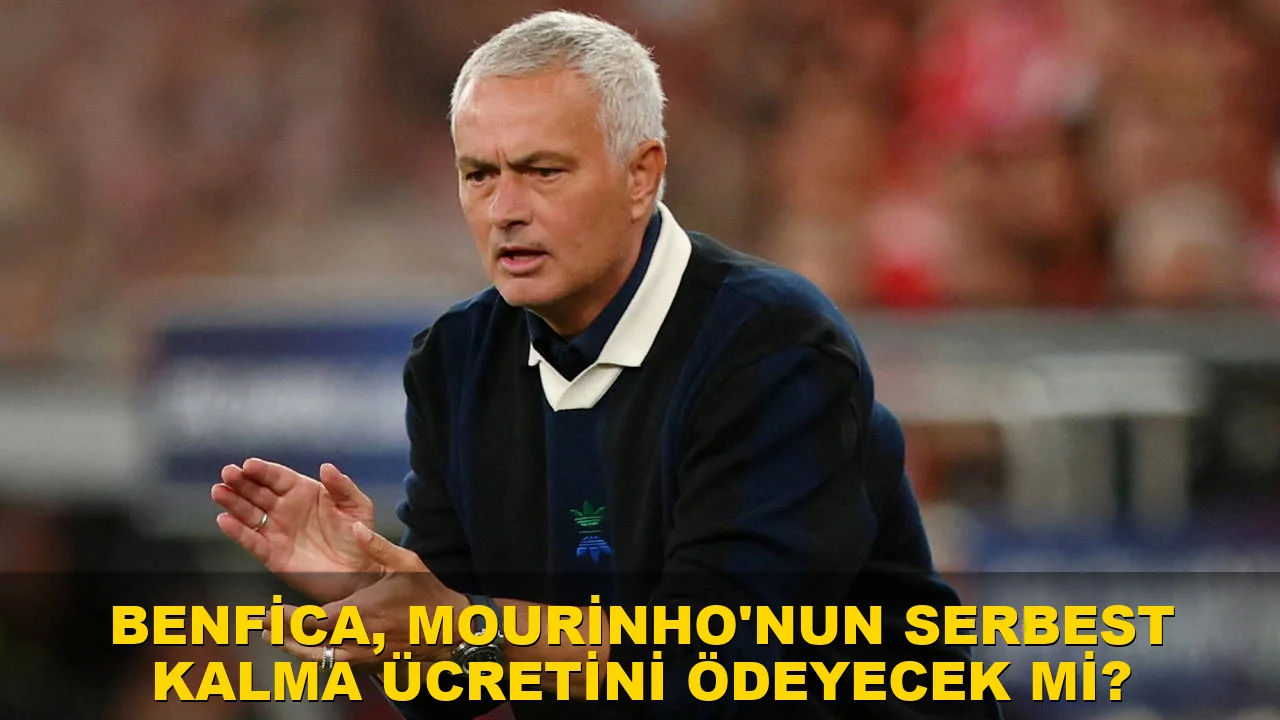 Benfica, Mourinho'nun serbest kalma ücretini ödeyecek mi?