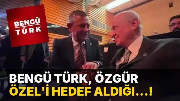 Bengü Türk, Özgür Özel'i hedef aldığı…!