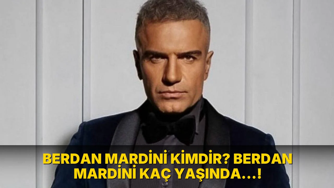 Berdan Mardini Kimdir? Berdan Mardini kaç yaşında…!