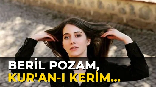 Beril Pozam, Kur'an-ı Kerim Hakkında Konuştu!