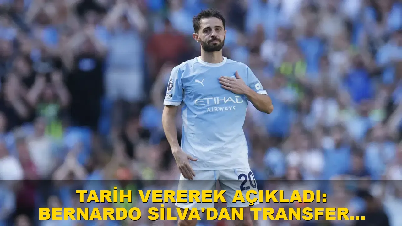 Tarih vererek açıkladı: Bernardo Silva'dan transfer kararı