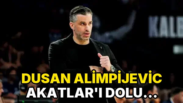 Dusan Alimpijevic Akatlar'ı Dolu Görmek…!