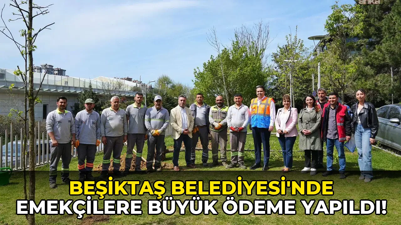 Beşiktaş Belediyesi’nde Emekçilere Büyük Ödeme Yapıldı!