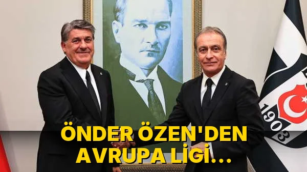 Önder Özen'den Avrupa Ligi Açıklaması!