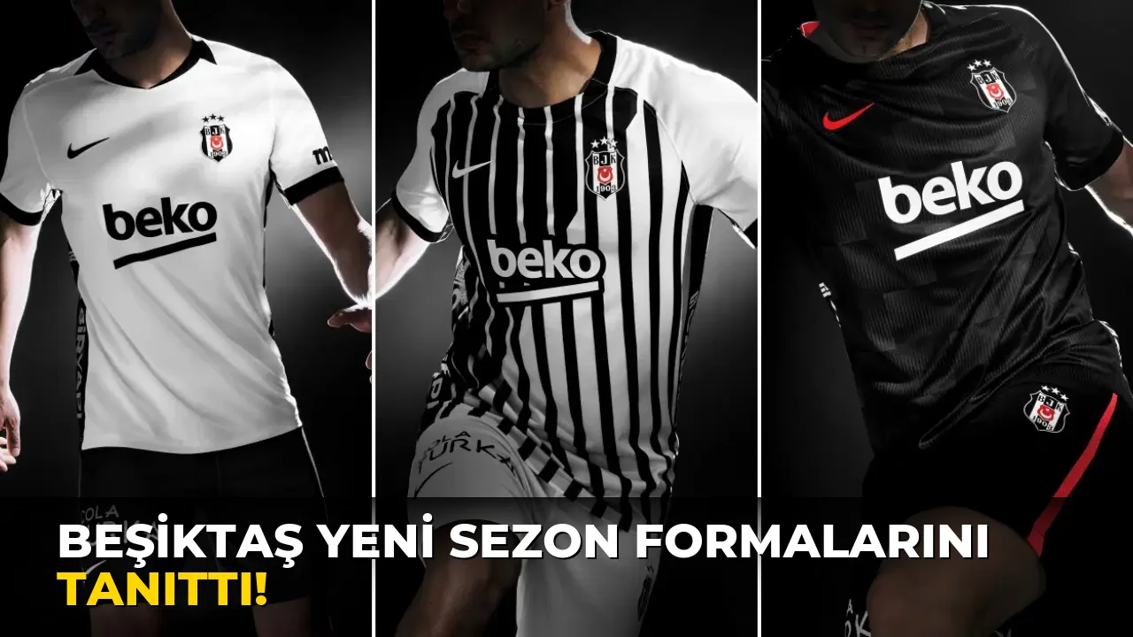 Beşiktaş Yeni Sezon Formalarını Tanıttı!