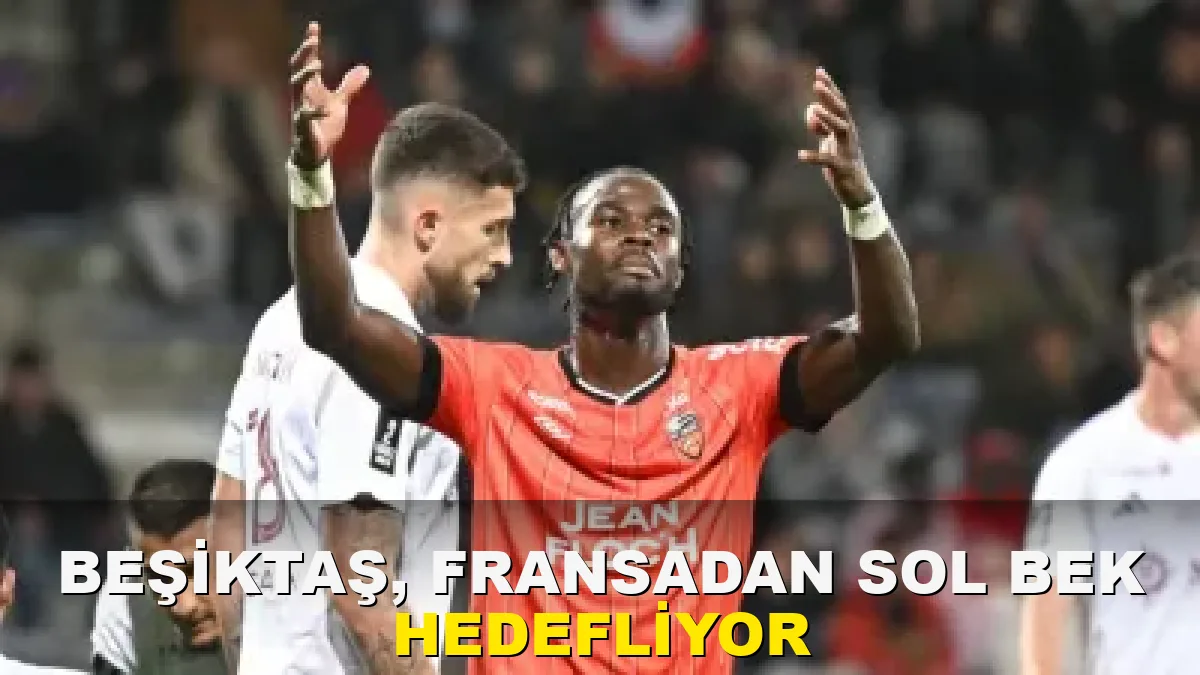 Beşiktaş, Fransa'dan sol bek hedefliyor