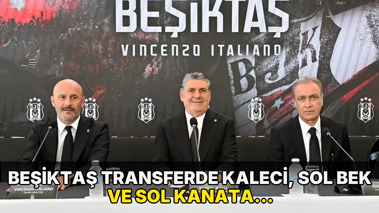 Beşiktaş Transferde Kaleci, Sol Bek ve sol Kanata Odaklandı!