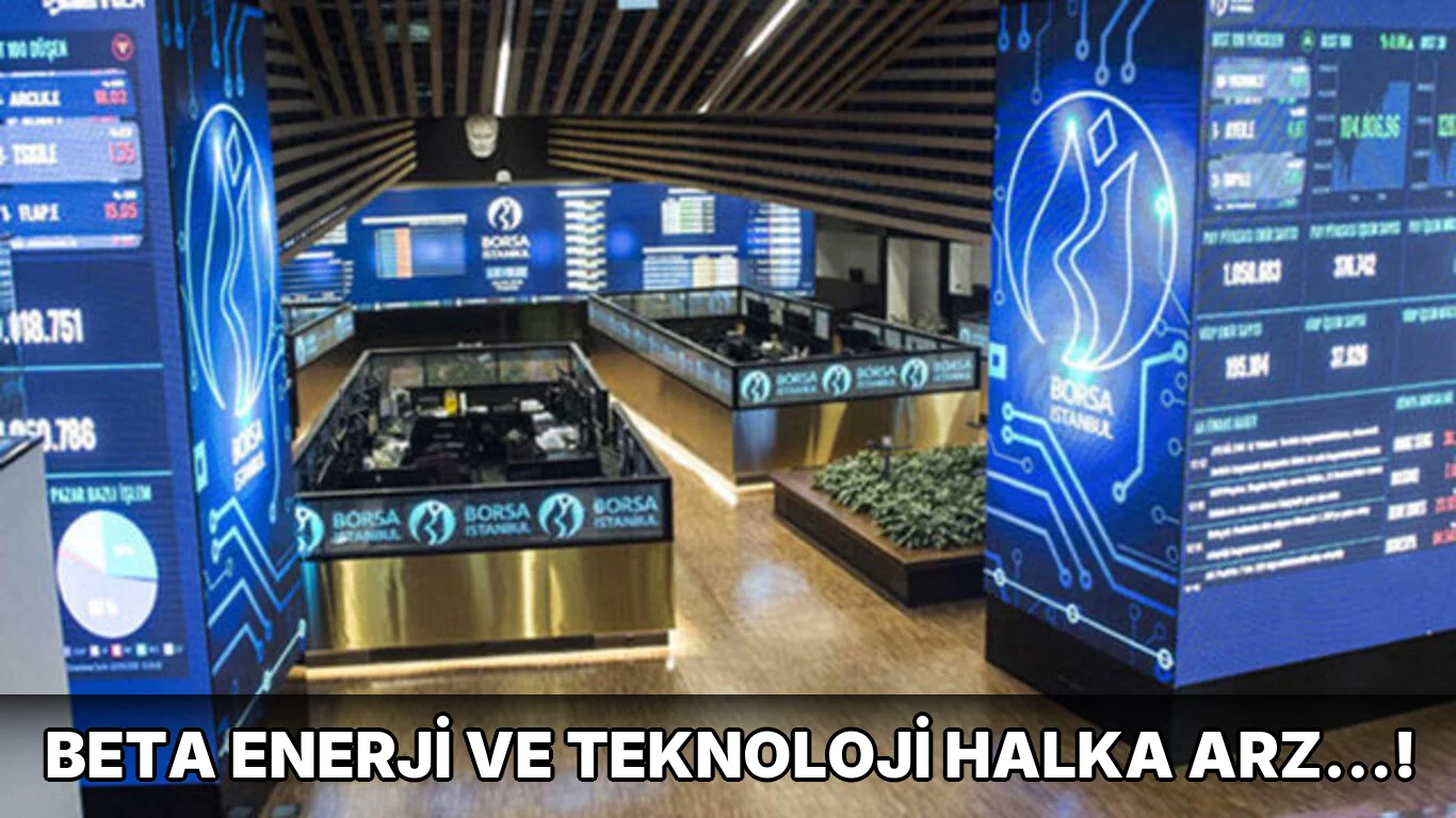 Beta Enerji ve Teknoloji Halka Arz…!