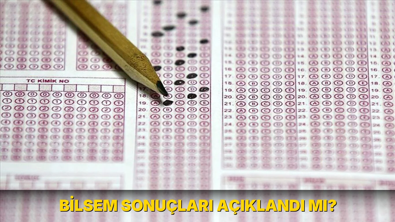 Bilsem sonuçları açıklandı mı?