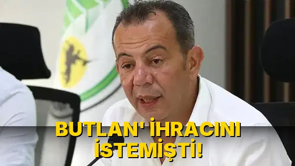 Butlan' İhracını İstemişti!