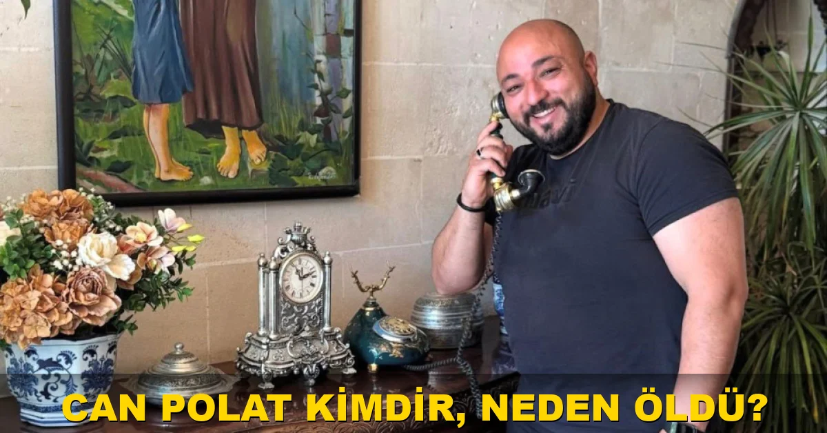 Can Polat kimdir, neden öldü?