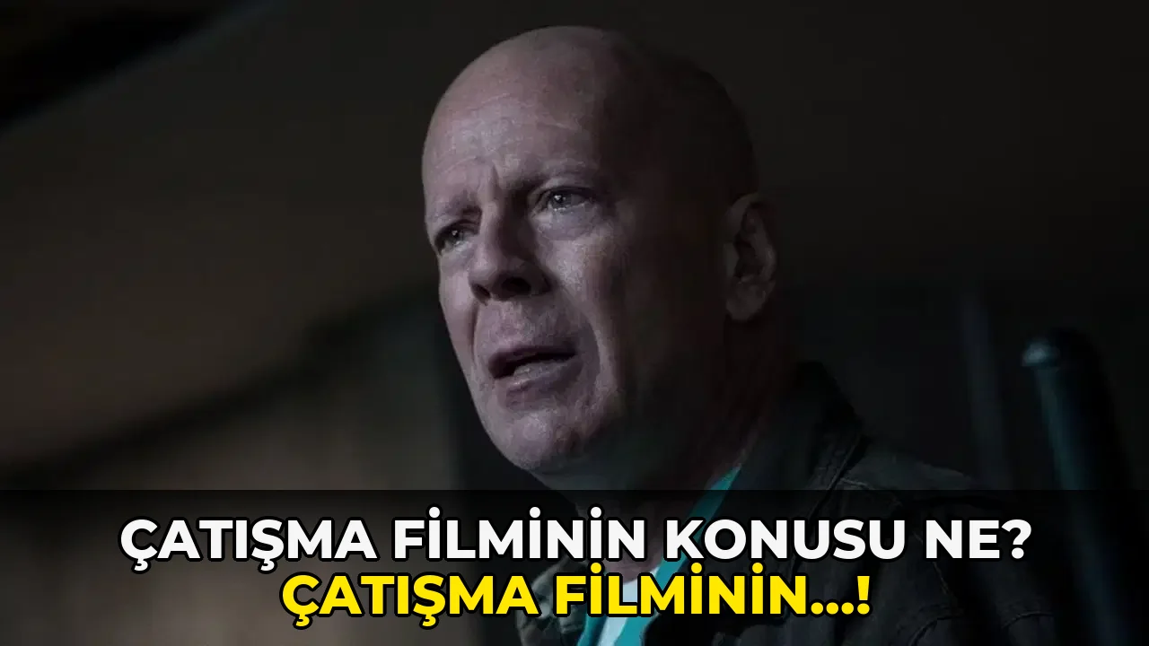 Çatışma Filminin Konusu ne? Çatışma Filminin…!