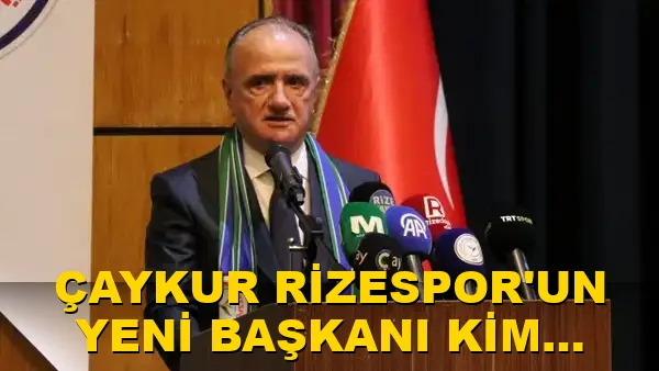 Çaykur Rizespor'un yeni başkanı kim oldu?