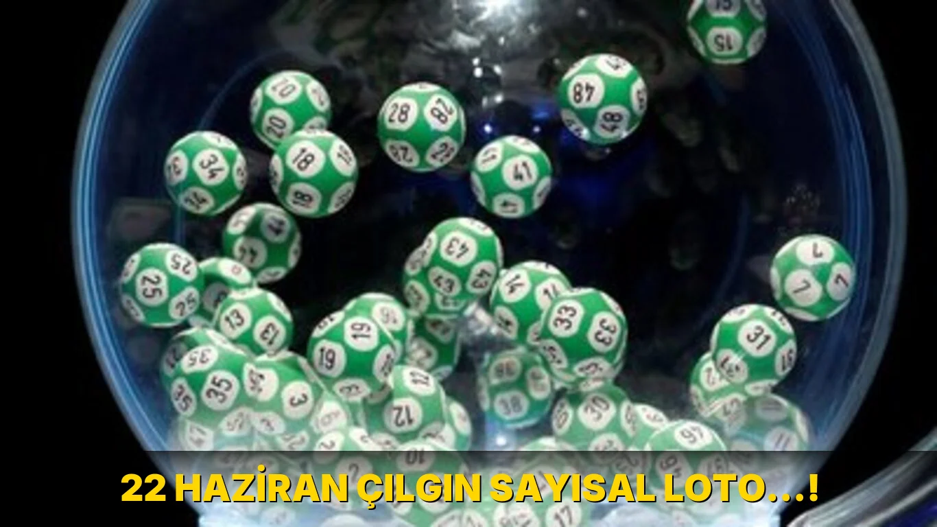 22 Haziran Çılgın Sayısal Loto…!