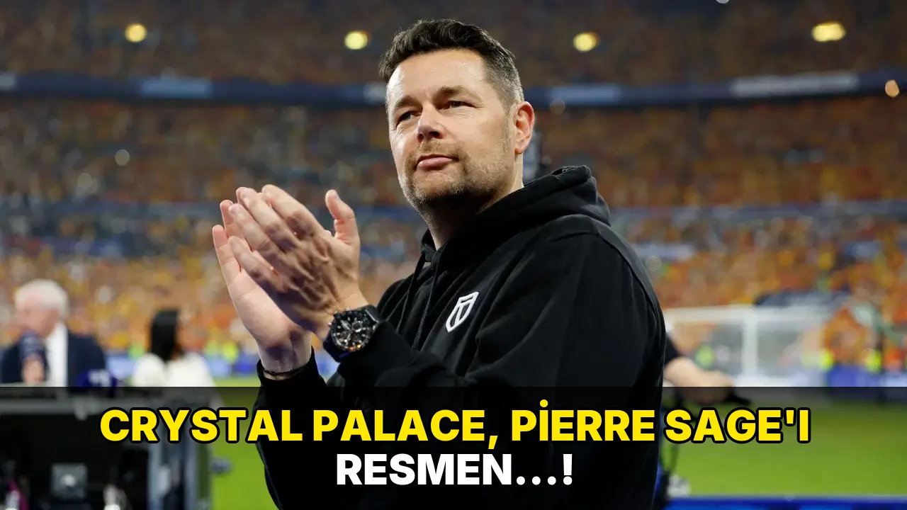 Crystal Palace, Pierre Sage'ı resmen…!