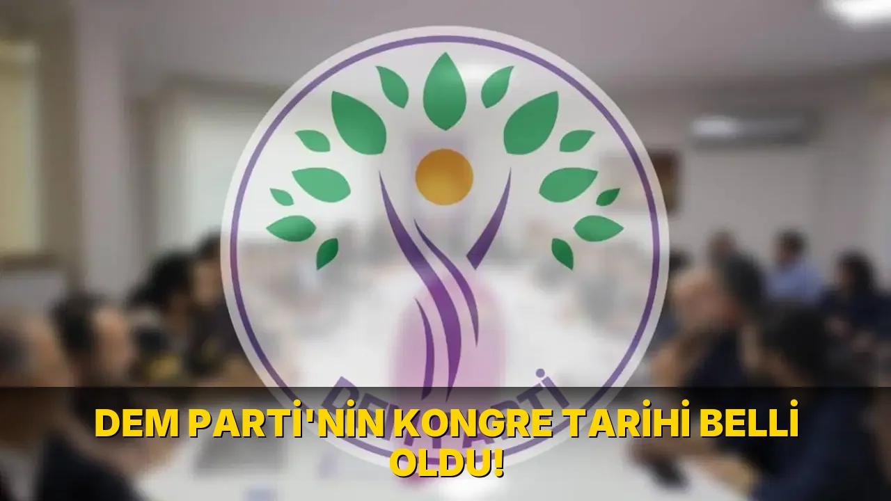 Dem Parti'nin Kongre Tarihi Belli oldu!