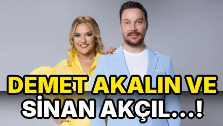 Demet Akalın ve Sinan Akçıl…!