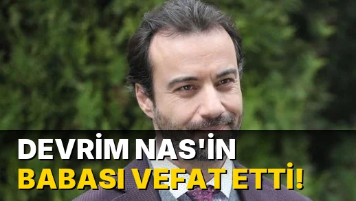 Devrim Nas'in babası vefat etti!