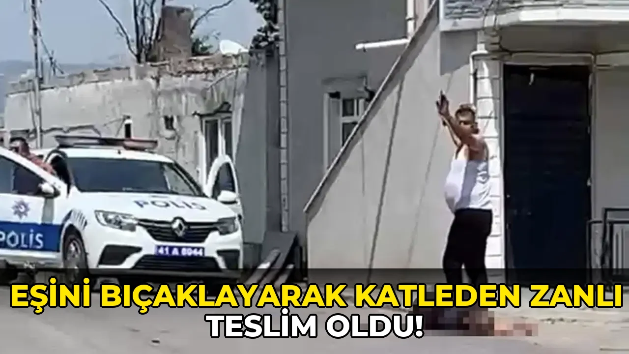 Eşini Bıçaklayarak Katleden Zanlı Teslim oldu!