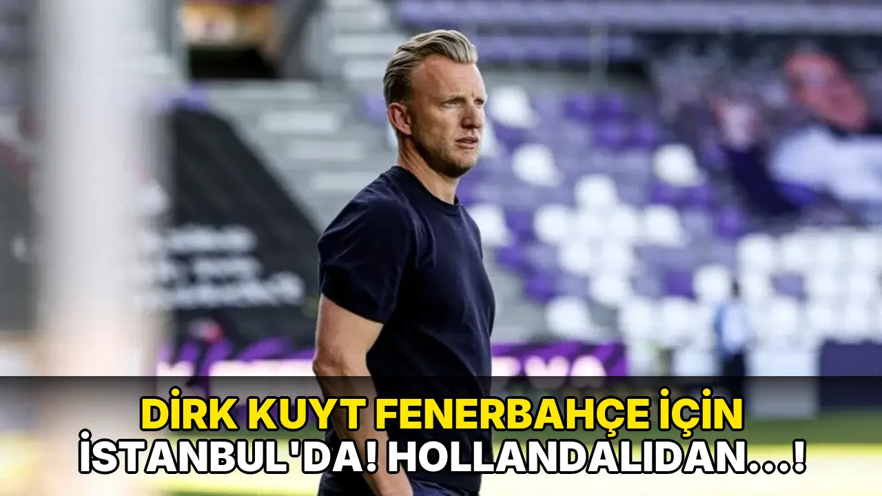 Dirk Kuyt Fenerbahçe için İstanbul'da! Hollandalıdan…!