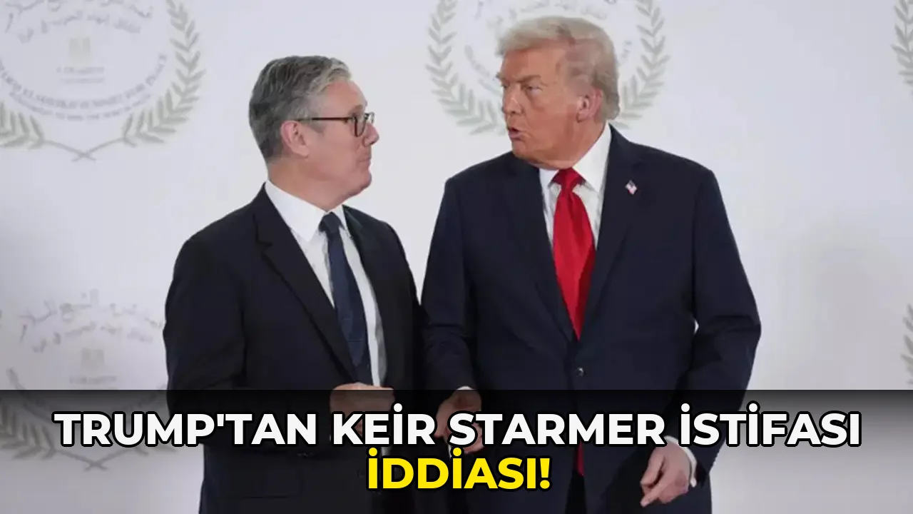 Trump'tan Keir Starmer İstifası İddiası!