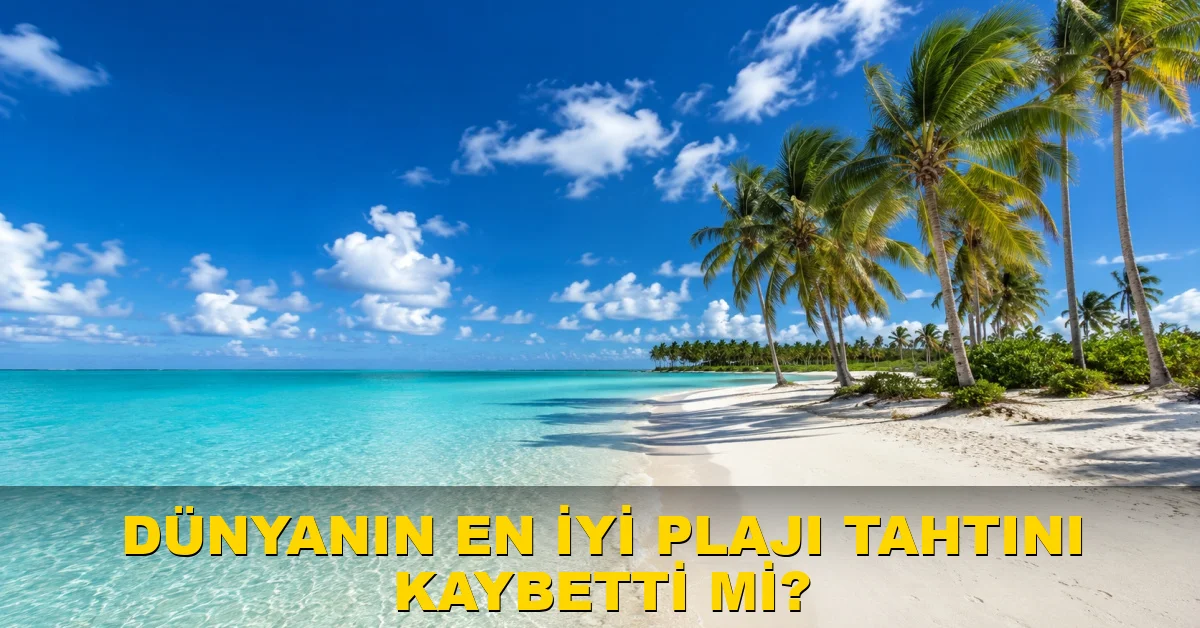 Dünyanın En İyi Plajı Tahtını Kaybetti mi?