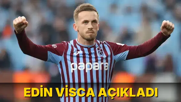 Edin Visca açıkladı!