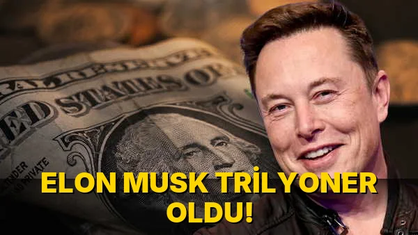 Elon Musk Trilyoner oldu!