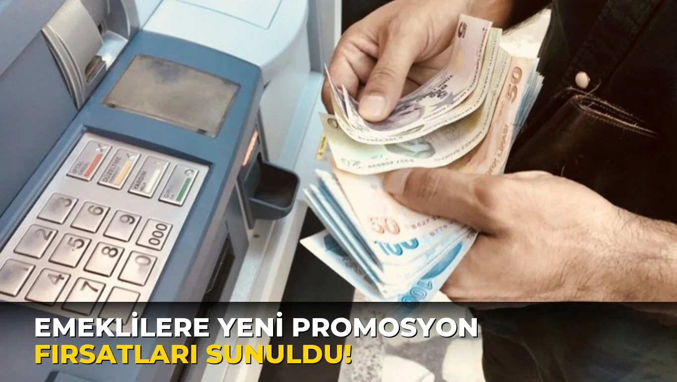 Emeklilere Yeni Promosyon Fırsatları Sunuldu!