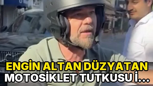 Engin Altan Düzyatan Motosiklet Tutkusu ile Dikkat Çekti!