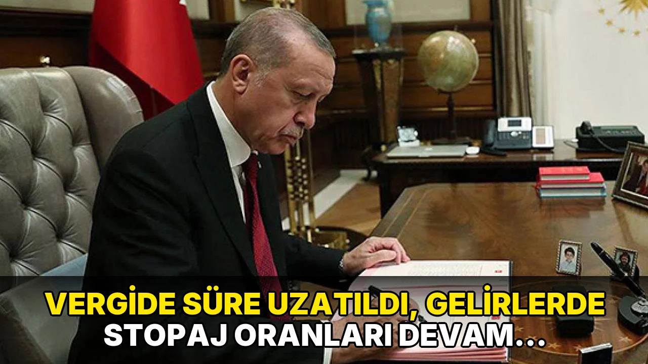 Vergide Süre Uzatıldı, Gelirlerde Stopaj oranları devam ediyor!