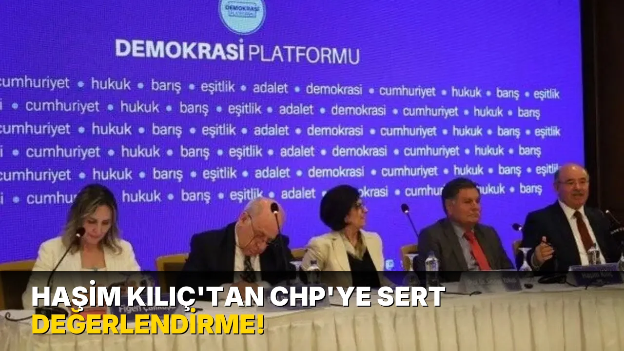 Haşim Kılıç'tan CHP'ye Sert Değerlendirme!