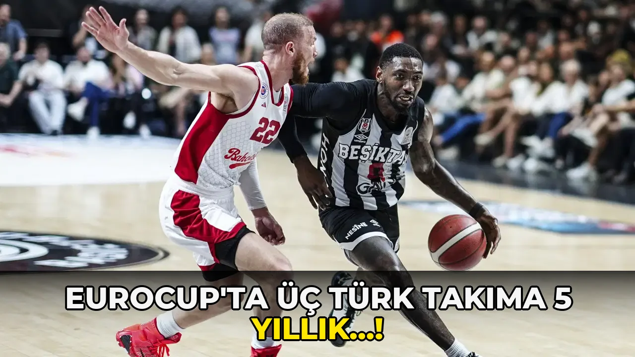 Eurocup'ta Üç Türk Takıma 5 yıllık…!