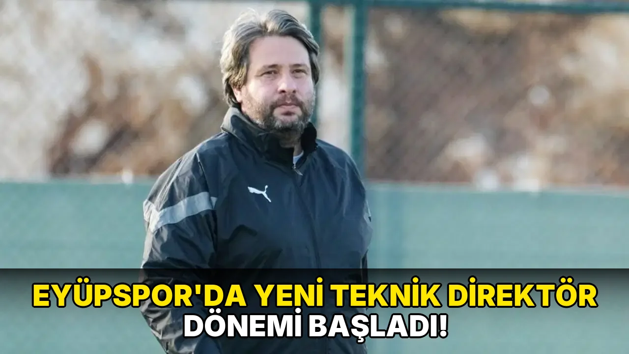 Eyüpspor'da yeni Teknik Direktör Dönemi Başladı!