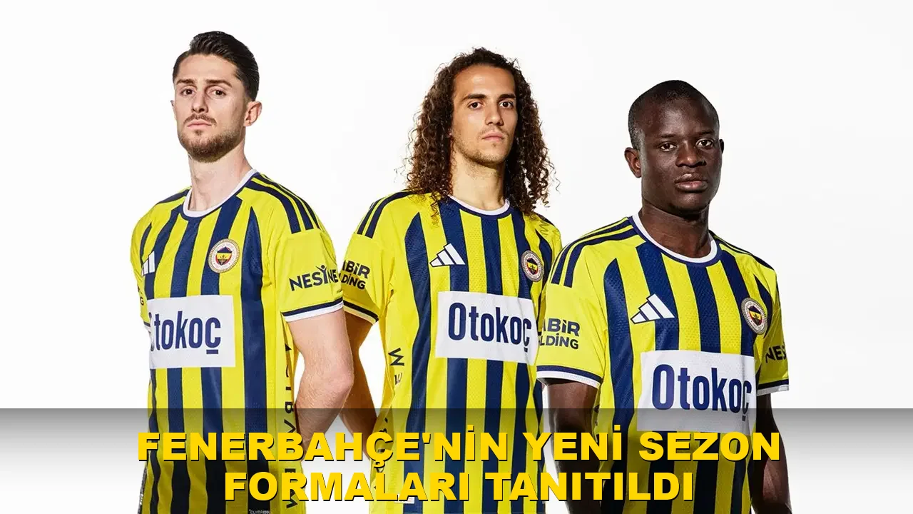 Fenerbahçe'nin Yeni Sezon Formaları Tanıtıldı