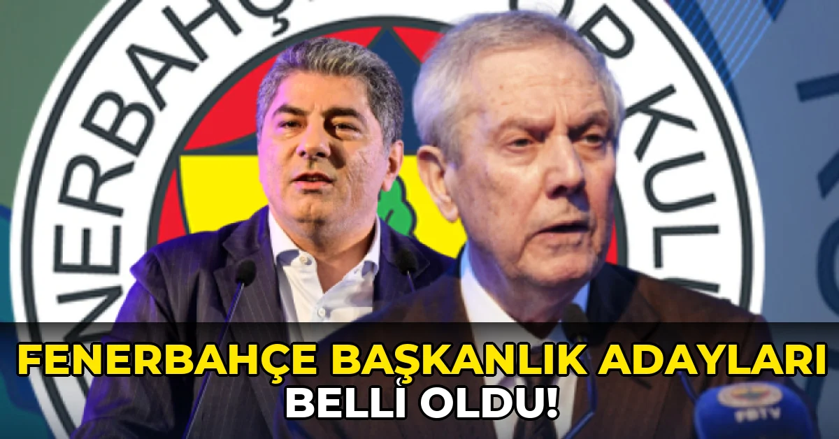 Fenerbahçe Başkanlık Adayları Belli oldu!