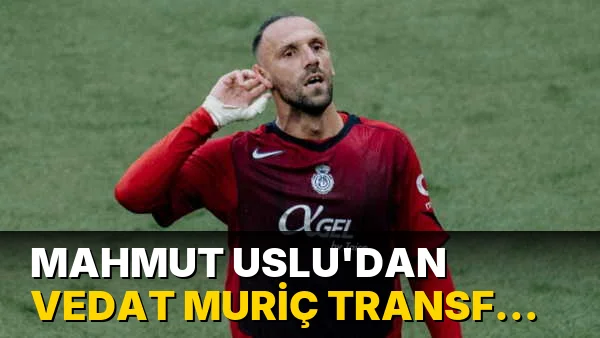 Mahmut Uslu'dan Vedat Muriç Transferi Açıklaması!