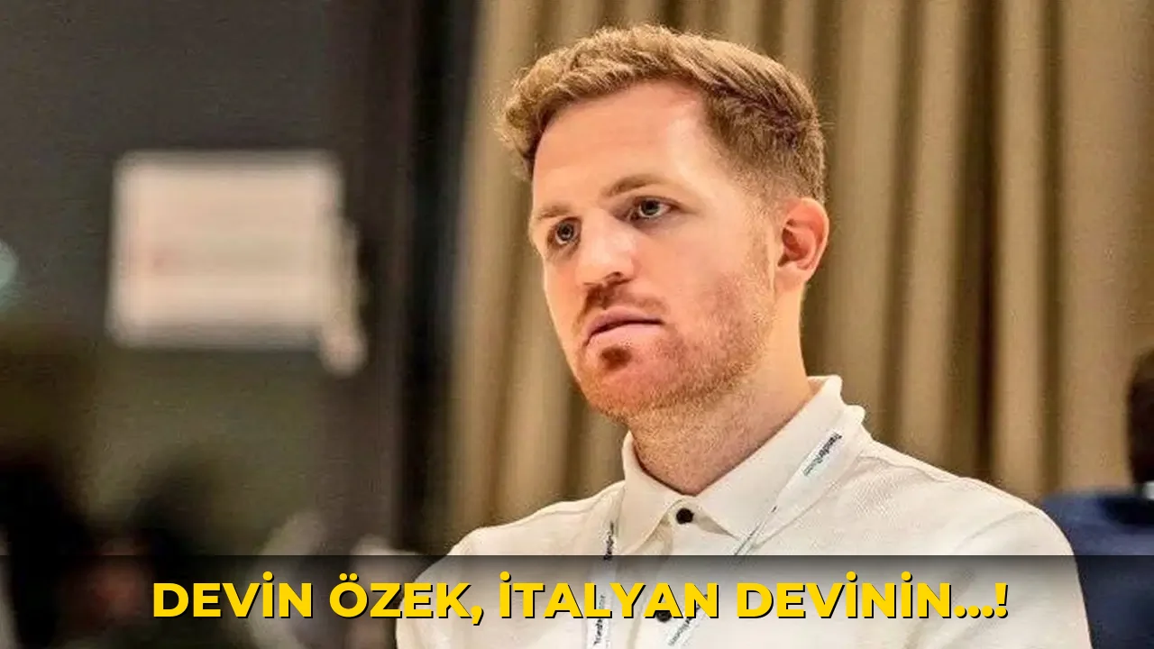 Devin Özek, İtalyan Devinin…!
