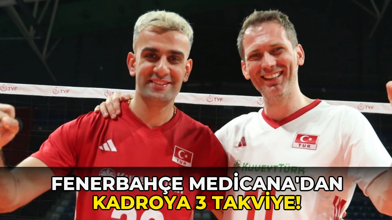 Fenerbahçe Medicana'dan kadroya 3 takviye!