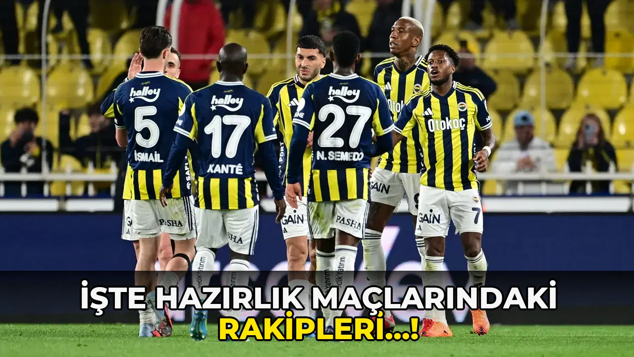 İşte Hazırlık Maçlarındaki rakipleri...!