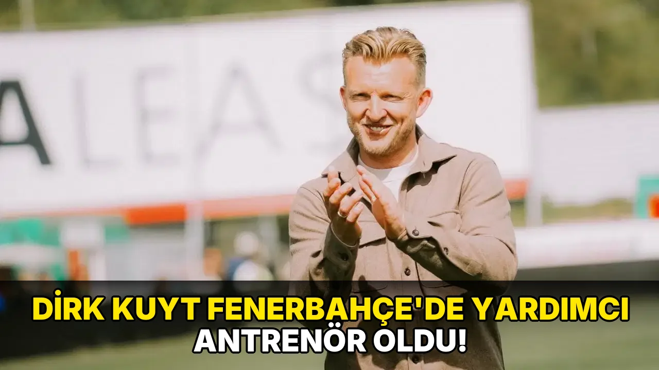 Dirk Kuyt Fenerbahçe'de yardımcı antrenör oldu!