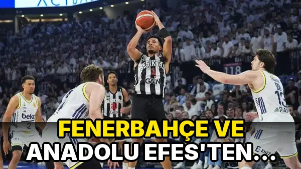 Fenerbahçe ve Anadolu Efes'ten Beşiktaş'ın EuroLeague kararı!