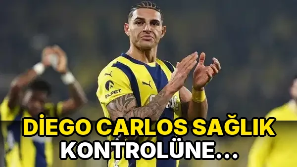 Diego Carlos Sağlık Kontrolüne Katılmadı!