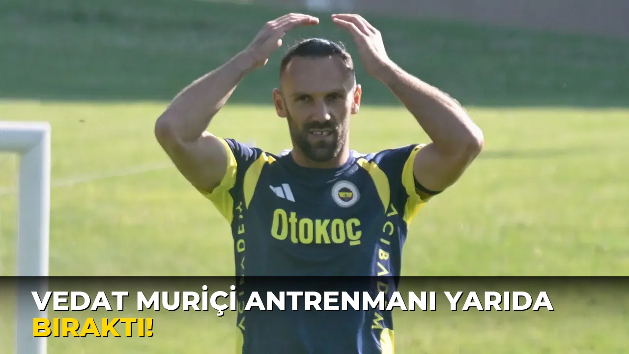Vedat Muriçi Antrenmanı Yarıda Bıraktı!
