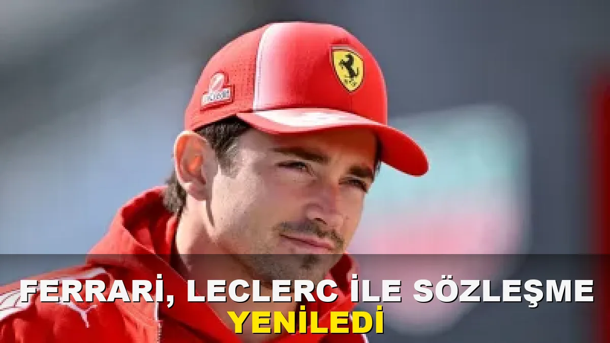 Ferrari, Leclerc ile sözleşme yeniledi