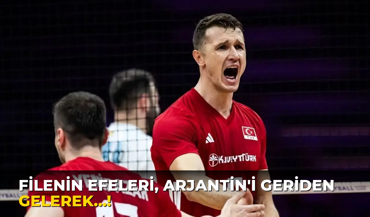 Filenin Efeleri, Arjantin'i Geriden Gelerek…!