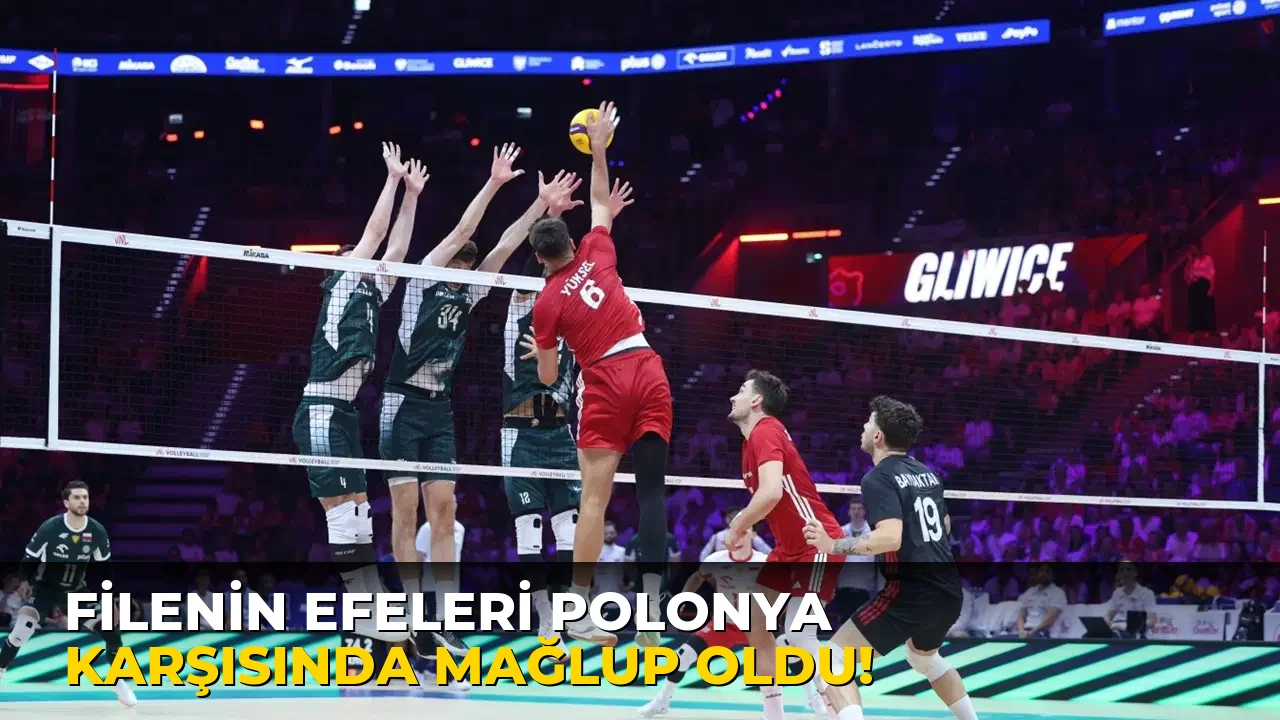 Filenin Efeleri Polonya Karşısında mağlup oldu!